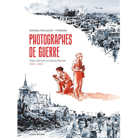 PHOTOGRAPHES DE GUERRE - HANS NAMUTH ET GEORG REISNER - 1936 - 1940