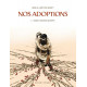 NOS ADOPTIONS T01 - NOUS TAVONS ADOPTE