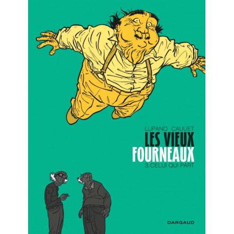 LES VIEUX FOURNEAUX - T3 - CELUI QUI PART