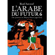 LARABE DU FUTUR - VOLUME 6