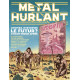 METAL HURLANT N 9 - LE FUTUR  CETAIT MIEUX APRES