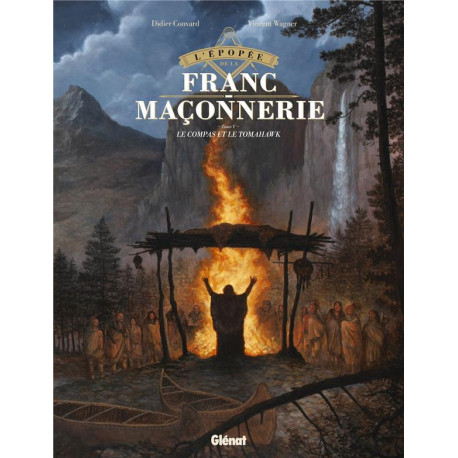 L EPOPEE DE LA FRANC MACONNERIE TOME 05 LE COMPAS ET LE TOMAHAWK