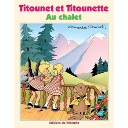 TITOUNET ET TITOUNETTE - T30 - AU CHALET