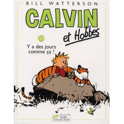 CALVIN ET HOBBES TOME 23 Y A DES JOURS COMME CA  - VOL23