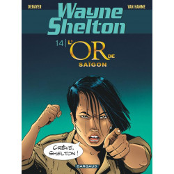 WAYNE SHELTON TOME 14 LOR DE SAIGON