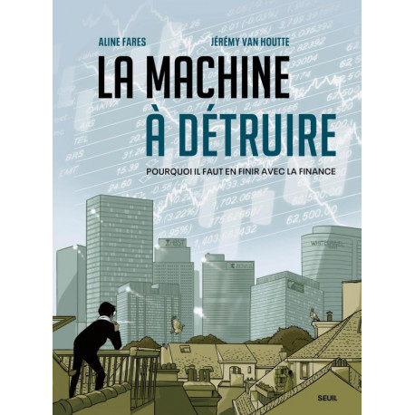 LA MACHINE A DETRUIRE POURQUOI IL FAUT EN FINIR AVEC LA FINANCE