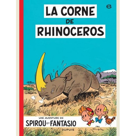 SPIROU ET FANTASIO - TOME 6 - LA CORNE DE RHINOCEROS