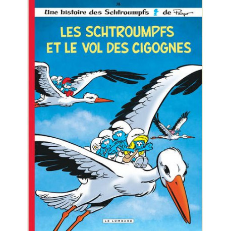 LES SCHTROUMPFS LOMBARD - TOME 38 - LES SCHTROUMPFS ET LE VOL DES CIGOGNES