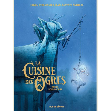 LA CUISINE DES OGRES - TROIS-FOIS-MORTE