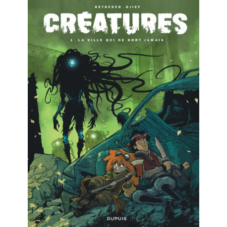 CREATURES - TOME 1 - LA VILLE QUI NE DORT JAMAIS