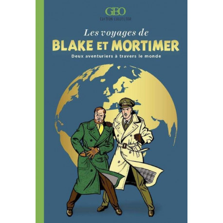 LES VOYAGES DE BLAKE ET MORTIMER DEUX AVENTURIERS A TRAVERS LE MONDE