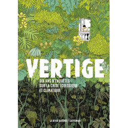 VERTIGE DIX ANS D ENQUETE SUR LA CRISE ECOLOGIQUE ET CLIMATIQUE EDITION AUGMENTEE