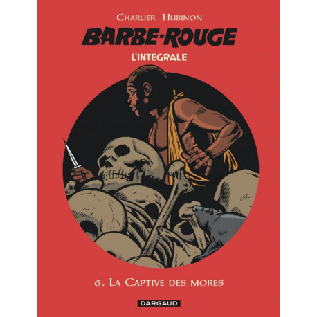 BARBE ROUGE INTEGRALES TOME 6 LA CAPTIVE DES MORES