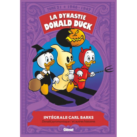 LA DYNASTIE DONALD DUCK TOME 21 1946 1947 DONALD PYROMANIAQUE ET AUTRES HISTOIRES