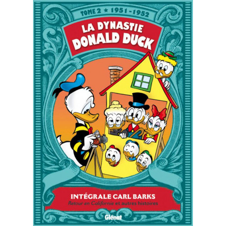 LA DYNASTIE DONALD DUCK TOME 02 1951 1952 RETOUR EN CALIFORNIE ET AUTRES HISTOIRES