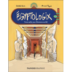 EGYPTOLOGIX TROIS MILLE ANS D HISTOIRE EN BD