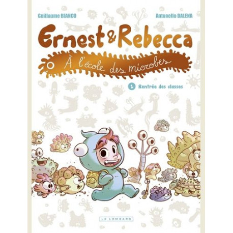 ERNEST ET REBECCA A L ECOLE DES MICROBES TOME 1 RENTREE DES CLASSES