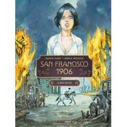 SAN FRANCISCO 1906 T02  SAN FRANCISCO 1906  VOL 02 SUR 2  LA PART DU FEU