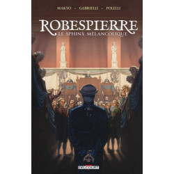 ROBESPIERRE LE SPHINX MELANCOLIQUE  RECIT COMPLET  ROBESPIERRE LE SPHINX MELANCOLIQUE