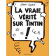 LA VRAIE VERITE SUR TINTIN