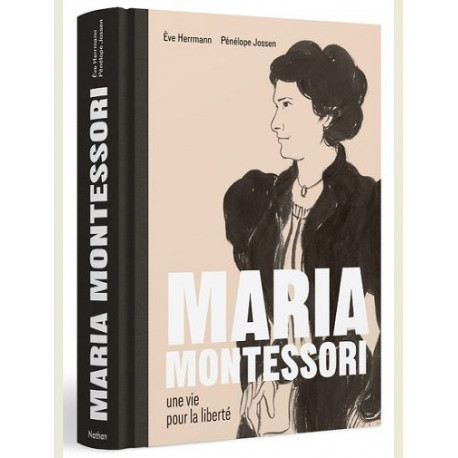 MARIA MONTESSORI UNE VIE POUR LA LIBERTE