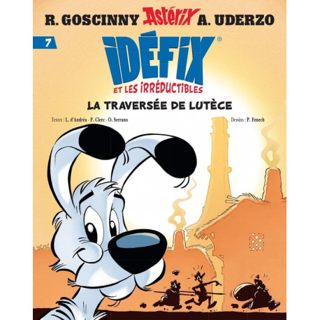 IDEFIX ET LES IRREDUCTIBLES TOME 7  LA TRAVERSEE DE LUTECE