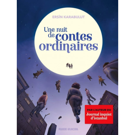 LES CONTES ORDINAIRES D ERSIN KARABULUT  T01  UNE NUIT DE CONTES ORDINAIRES