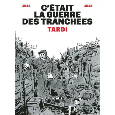 C ETAIT LA GUERRE DES TRANCHEES NOUVELLE EDITION