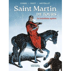 LE VENT DE L HISTOIRE SAINT MARTIN DE TOURS LE TREIZIEME APOTRE