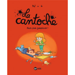 LA CANTOCHE TOME 04  FAUT PAS GASPILLER