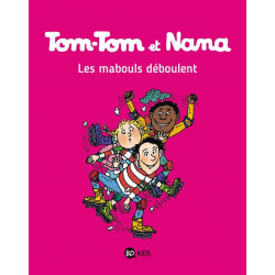 TOM TOM ET NANA TOME 25 LES MABOULS DEBOULENT