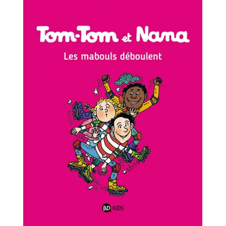 TOM TOM ET NANA TOME 25 LES MABOULS DEBOULENT