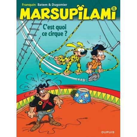 MARSUPILAMI TOME 15 CEST QUOI CE CIRQUE