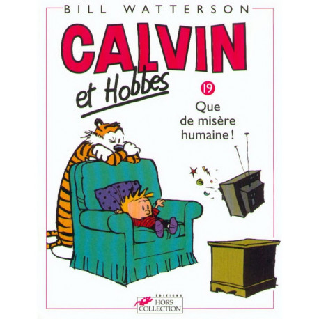 CALVIN ET HOBBES TOME 19 QUE DE MISERE HUMAINE VOL19