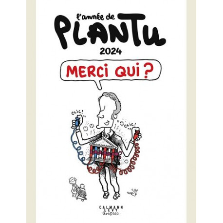 L ANNEE DE PLANTU 2024 MERCI QUI