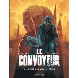 LE CONVOYEUR  TOME 2  LA CITE DES MILLE FLECHES