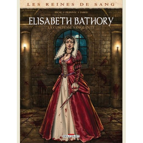 LES REINES DE SANG ELISABETH BATHORY LA COMTESSE SANGLANTE ONE-SHOT LES REINES DE SANG ELIS