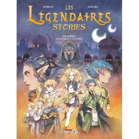 LES LEGENDAIRES STORIES LEGENDAIRES STORIES T06 SHAMIRA ET LES MILICES FANTOMES