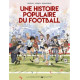 UNE HISTOIRE POPULAIRE DU FOOTBALL ONE SHOT UNE HISTOIRE POPULAIRE DU FOOTBALL