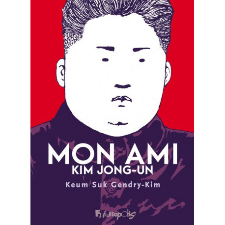 MON AMI KIM JONG UN